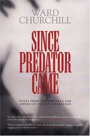 Since Predator Came : Notes from the Struggle for American Indian Liberation