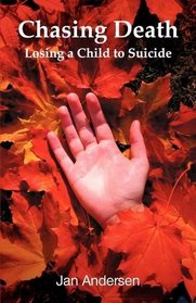 Chasing Death: Losing a Child to Suicide