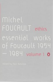 Ethics: v. 1: Subjectivity and Truth: Essential Works of Michel Foucault 1954-1984 (Essential Works of Foucault 1)