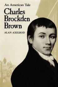 Charles Brockden Brown: An American Tale