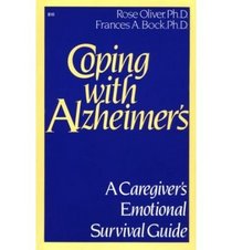 Coping With Alzheimer's: A Caregivers Emotional Survival Guide