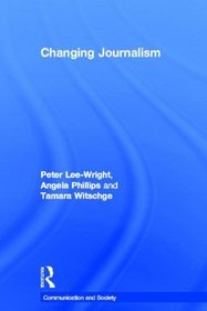 Changing Journalism (Communication and Society)