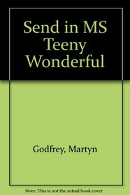 Send in MS Teeny Wonderful