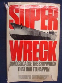 Superwreck: Amoco Cadiz : The Shipwreck That Had to Happen
