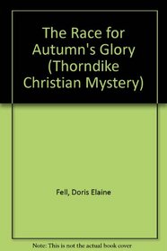 The Race for Autumn's Glory (Thorndike Large Print Christian Mystery)