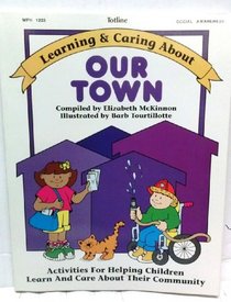 Learning and Caring About Our Town (Learning and Caring About Series)