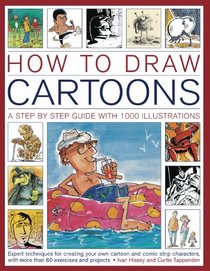 How to Draw Cartoons: A step-by-step guide with 1000 illustrations