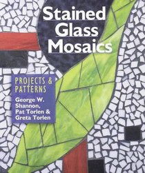 Stained Glass Mosaics: Projects & Patterns