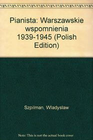 Pianista: Warszawskie wspomnienia 1939-1945 (Polish Edition)