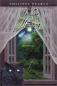 Familiar and Haunting: Collected Stories
