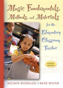 Music Fundamentals, Methods, and Materials for the Elementary Classroom Teacher (with Audio CD) (4th Edition)