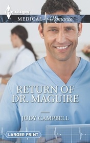 The Return of Dr. Macguire (Harlequin Medical, No 670) (Larger Print)