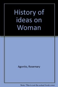 History of ideas on woman: A source book