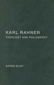Karl Rahner: Theology and Philosophy