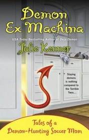 Demon Ex Machina: Tales of a Demon-Hunting Soccer Mom (Kate Connor, Bk 5)