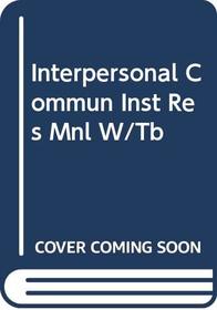 Interpersonal Commun Inst Res Mnl W/Tb