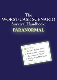 The Worst-Case Scenario Survival Handbook: Paranormal