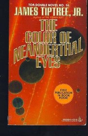 The Color of Neanderthal Eyes/and Strange at Ecbatan the Trees (Tor Double Novel No, 16)