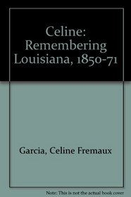 Celine: Remembering Louisiana, 1850-71