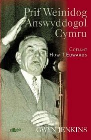 Prif Weinidog Answyddogol Cymru: Cofiant Huw T Edwards