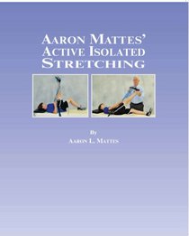 Aaron Mattes' Active Isolated Stretching