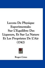 Lecons De Physique Experimentale: Sur L'Equilibre Des Liqueurs, Et Sur La Nature Et Les Proprietes De L'Air (1742) (French Edition)