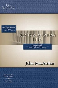 The MacArthur Bible Studies: 1 & 2 Thessalonians and Titus (Macarthur Study Guide)