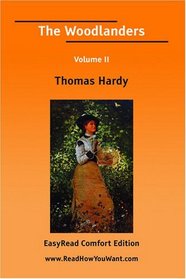 The Woodlanders Volume II [EasyRead Comfort Edition]