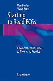 Starting to Read ECGs: A Comprehensive Guide to Theory and Practice