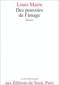 Des pouvoirs de l'image: Gloses (L'Ordre philosophique) (French Edition)
