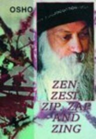 Zen: Zest, Zip, Zap and Zing (Sterling Library of Osho Vision)