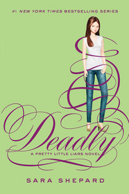 Deadly (Pretty Little Liars, Bk 14)