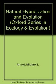 Natural Hybridization and Evolution (Oxford Series in Ecology and Evolution)