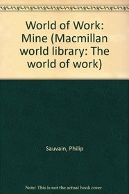 World of Work: Mine (Macmillan World Library: The World of Work)