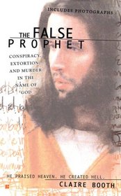 The False Prophet: Conspiracy, Extortion and Murder in the Name of God
