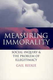 Measuring Immorality : Social Inquiry and the Problem of Illegitimacy