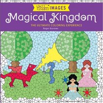 Hidden Images: Magical Kingdom: The Ultimate Coloring Experience
