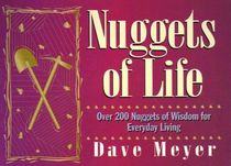 Nuggets of life: Over 200 nuggets of wisdom for everyday living