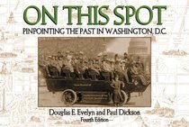 On This Spot: Pinpointing the past in Washington, D.C.