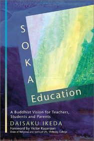 Soka Education: A Buddhist Vision for Teachers, Students, and Parents