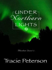 Under the Northern Lights (Alaskan Quest #2)