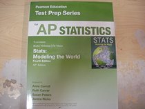 Pearson Education AP Test Prep: Statistics, 4th Edition To Accompany Stats: Modeling The World 4th Edition AP Edition