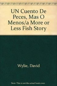 UN Cuento De Peces, Mas O Menos/a More or Less Fish Story (Spanish Edition)