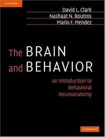The Brain and Behavior: An Introduction to Behavioral Neuroanatomy, Second Edition