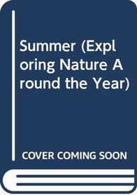 Summer (Exploring Nature Around the Year)