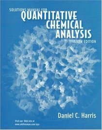 Solutions Manual: for Quantitative Chemical Analysis 6e