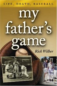 My Father's Game: Life, Death, Baseball