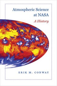 Atmospheric Science at NASA: A History (New Series in NASA History)