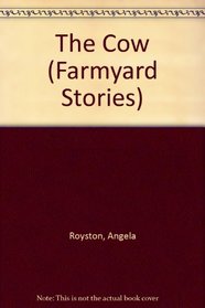 The Cow (Farmyard Stories)