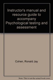 Instructor's manual and resource guide to accompany Psychological testing and assessment